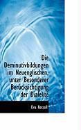 Produktbild: Die Deminutivbildungen Im Neuenglischen, Unter Besonderer Ber Cksichtigung Der Dialekte