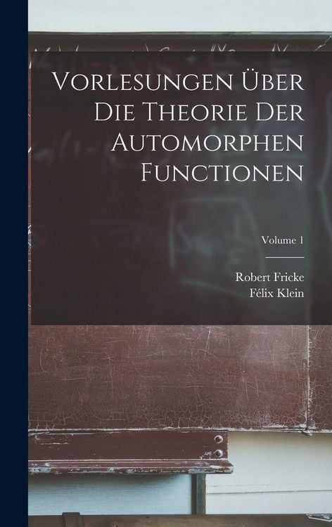 Produktbild: Vorlesungen &uuml;ber die Theorie der automorphen Functionen; Volume 1