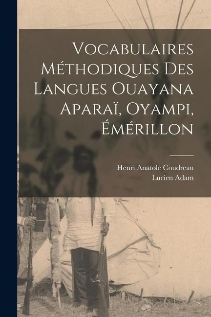 Produktbild: Vocabulaires M&eacute;thodiques des Langues Ouayana Apara&iuml;, Oyampi, &Eacute;m&eacute;rillon