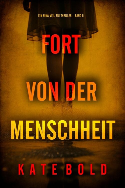 Produktbild: Fort von der Menschheit (Ein Nina-Veil-FBI-Thriller - Band 5)