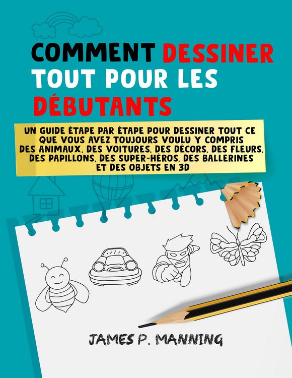 Produktbild: Comment Dessiner tout pour les D&eacute;butants