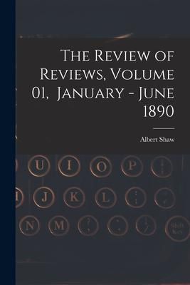 Produktbild: The Review of Reviews, Volume 01, January - June 1890