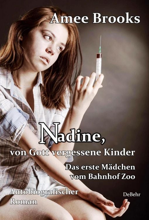 Produktbild: Nadine, von Gott vergessene Kinder - Das erste M&auml;dchen vom Bahnhof Zoo - Autobiografischer Roman