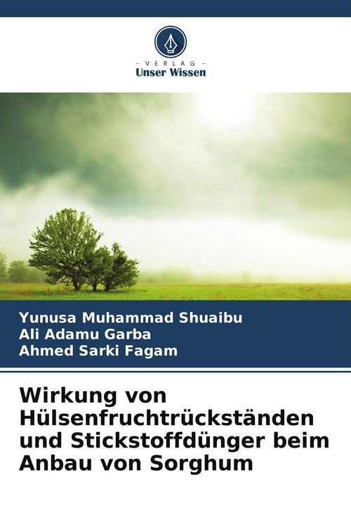 Produktbild: Wirkung von H&uuml;lsenfruchtr&uuml;ckst&auml;nden und Stickstoffd&uuml;nger beim Anbau von Sorghum