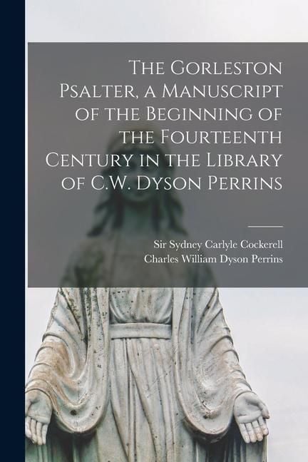 Produktbild: The Gorleston Psalter, a Manuscript of the Beginning of the Fourteenth Century in the Library of C.W. Dyson Perrins
