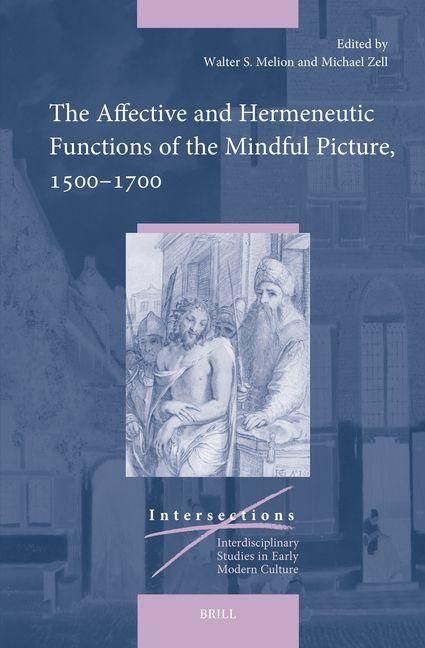 Produktbild: The Affective and Hermeneutic Functions of the Mindful Picture, 1500-1700
