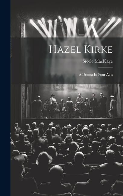 Produktbild: Hazel Kirke: A Drama In Four Acts
