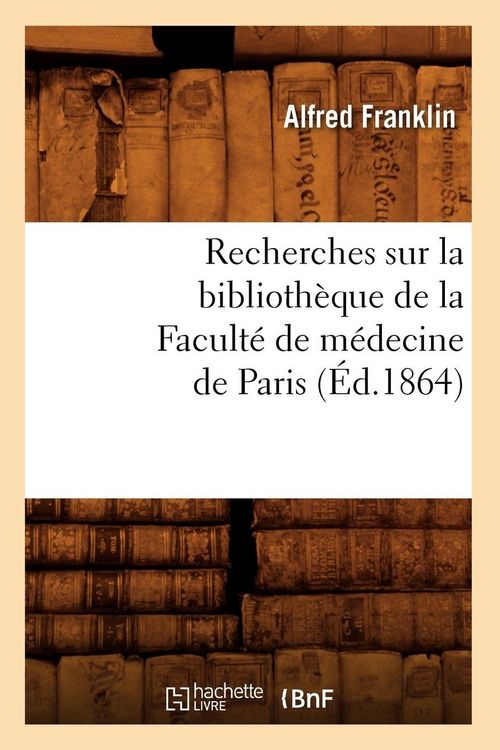 Produktbild: Recherches sur la biblioth&egrave;que de la Facult&eacute; de m&eacute;decine de Paris (&Eacute;d.1864)