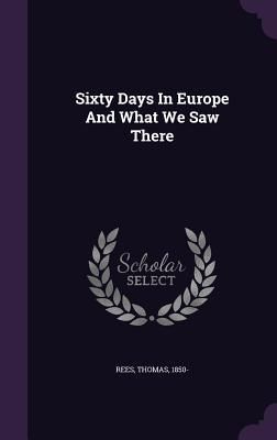Produktbild: Sixty Days In Europe And What We Saw There