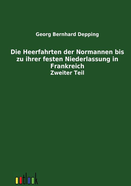 Produktbild: Die Heerfahrten der Normannen bis zu ihrer festen Niederlassung in Frankreich
