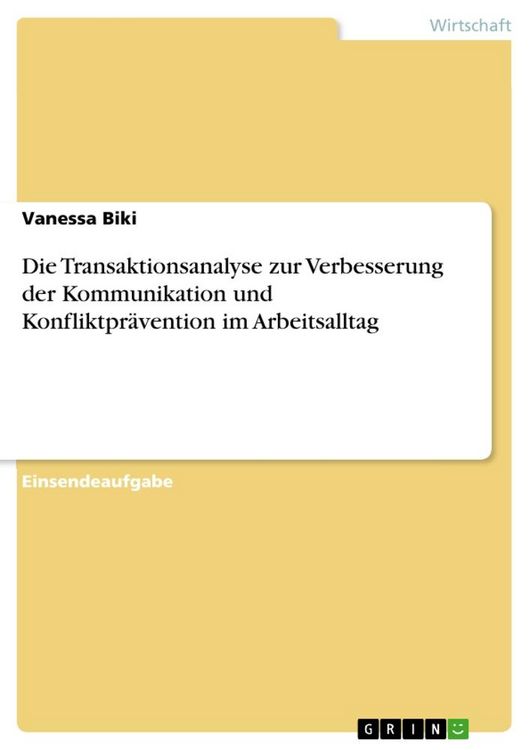 Produktbild: Die Transaktionsanalyse zur Verbesserung der Kommunikation und Konfliktpr&auml;vention im Arbeitsalltag