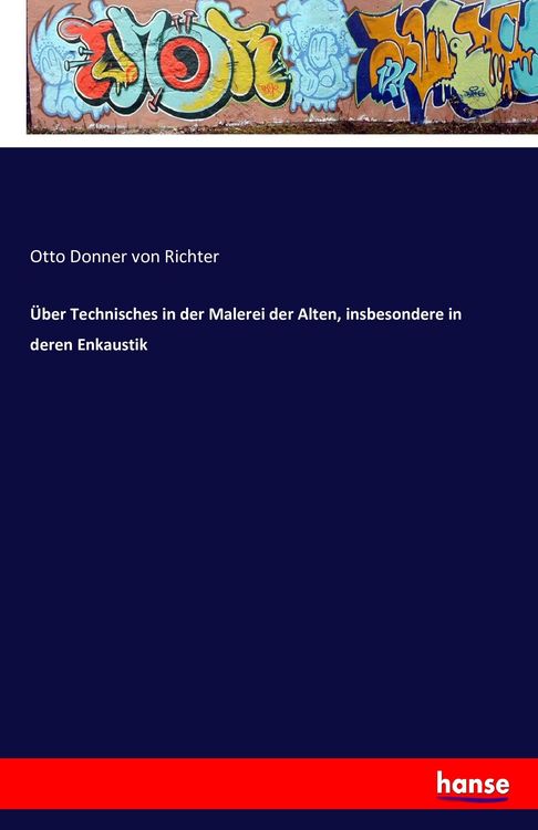 Produktbild: &Uuml;ber Technisches in der Malerei der Alten, insbesondere in deren Enkaustik