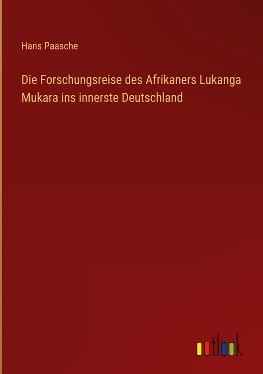 Produktbild: Die Forschungsreise des Afrikaners Lukanga Mukara ins innerste Deutschland