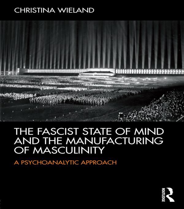Produktbild: The Fascist State of Mind and the Manufacturing of Masculinity