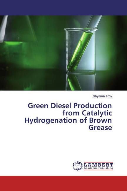 Produktbild: Roy, S: Green Diesel Production from Catalytic Hydrogenation