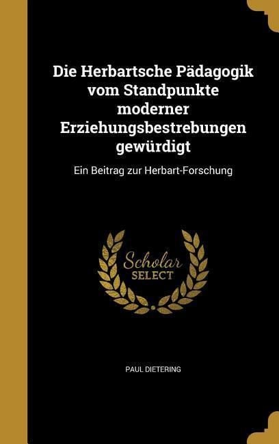 Produktbild: Die Herbartsche P&auml;dagogik vom Standpunkte moderner Erziehungsbestrebungen gew&uuml;rdigt