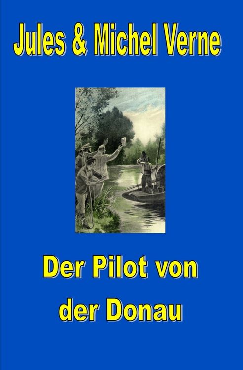 Produktbild: Jules Vernes au&szlig;ergew&ouml;hnliche Reiseromane / Der Pilot von der Donau