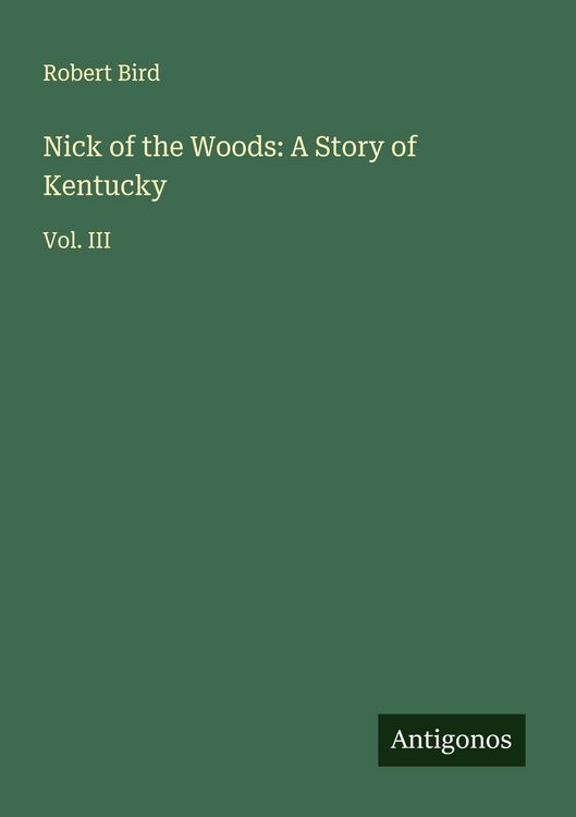 Produktbild: Nick of the Woods: A Story of Kentucky