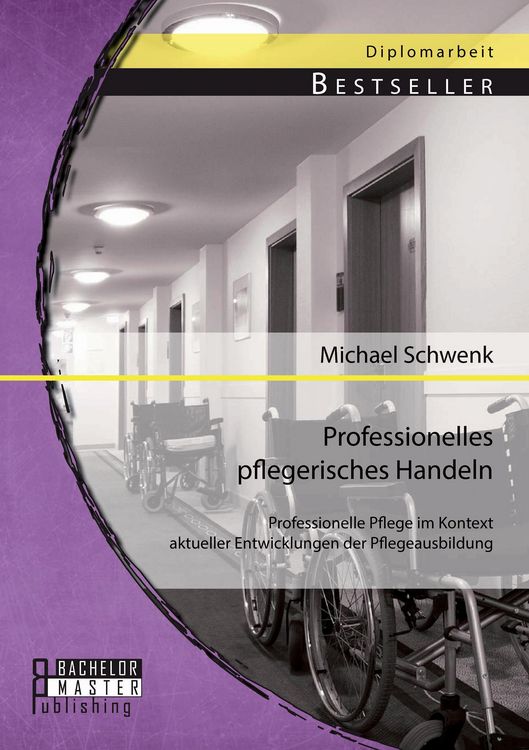 Produktbild: Professionelles pflegerisches Handeln: Professionelle Pflege im Kontext aktueller Entwicklungen der Pflegeausbildung