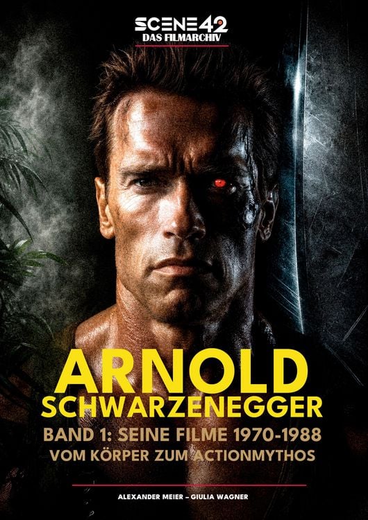 Produktbild: Arnold Schwarzenegger, Band 1: Seine Filme 1970-1988: Vom K&ouml;rper zum Actionmythos (Scene 42-Das Filmarchiv)