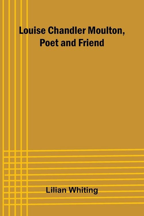 Produktbild: Louise Chandler Moulton, Poet and Friend