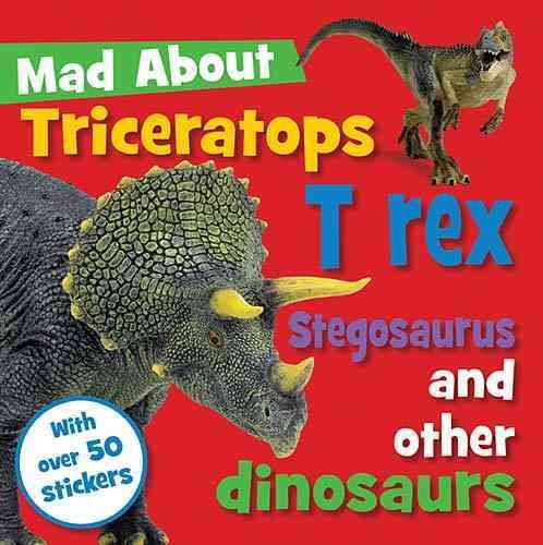 Produktbild: Mad about Triceratops, T Rex, Stegosaurus, and Other Dinosaurs [With Sticker(s)]
