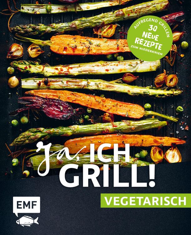 Produktbild: Ja, ich grill! - vegetarisch - 30 neue Rezepte zum Niederknien
