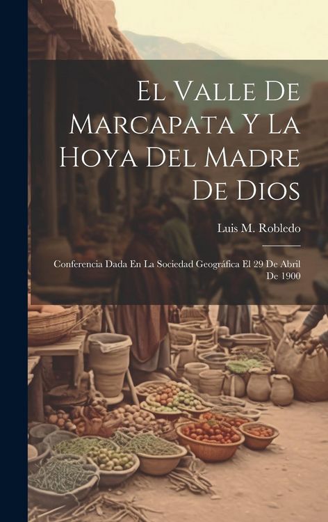 Produktbild: El Valle De Marcapata Y La Hoya Del Madre De Dios