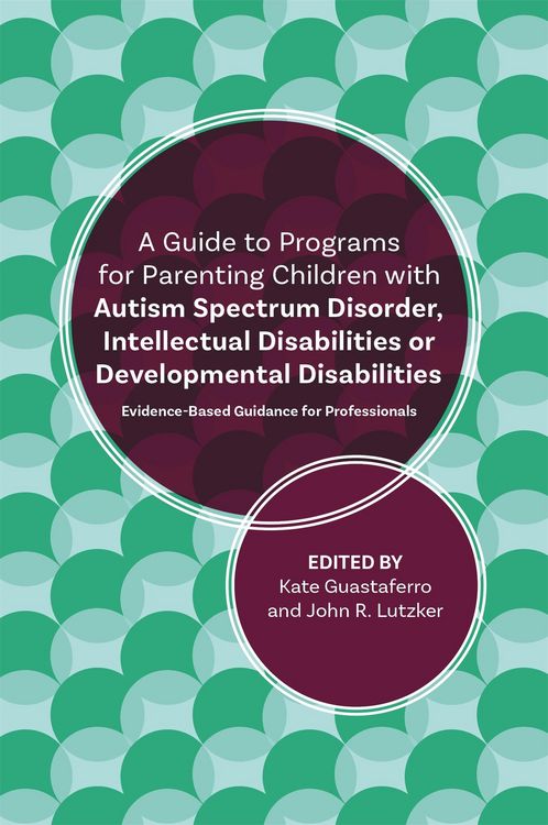 Produktbild: A Guide to Programs for Parenting Children with Autism Spectrum Disorder, Intellectual Disabilities or Developmental Disabilities