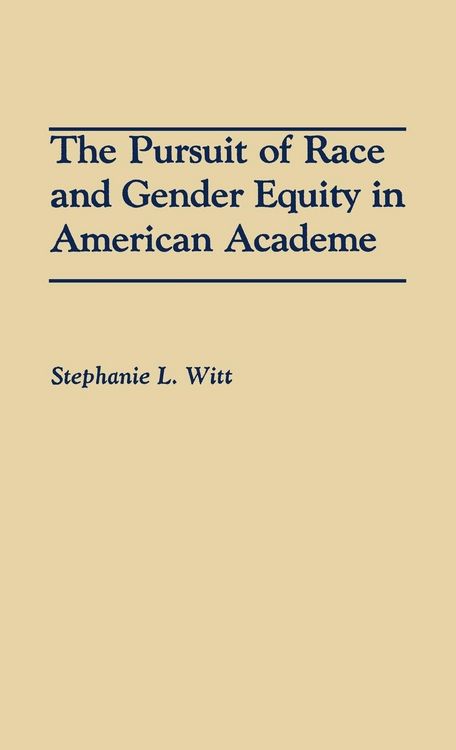 Produktbild: The Pursuit of Race and Gender Equity in American Academe