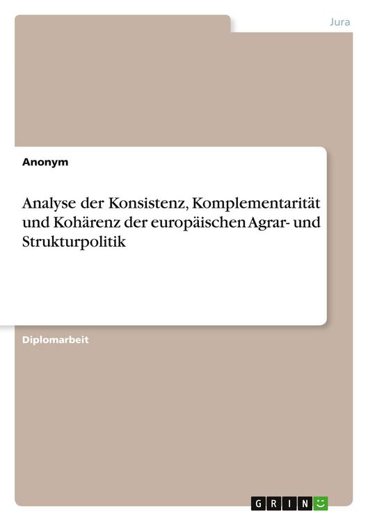 Produktbild: Analyse der Konsistenz, Komplementarit&auml;t und Koh&auml;renz der europ&auml;ischen Agrar- und Strukturpolitik