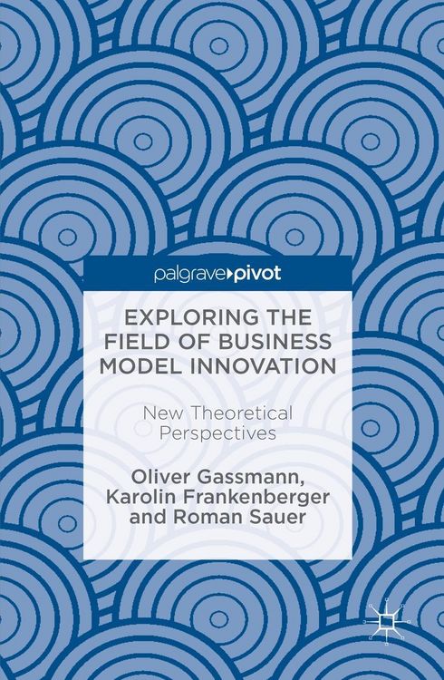 Produktbild: Exploring the Field of Business Model Innovation