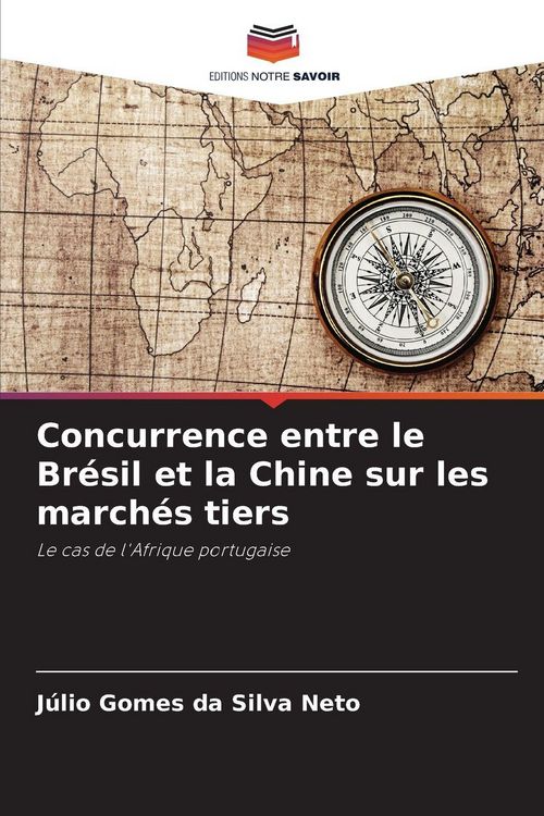 Produktbild: Concurrence entre le Br&eacute;sil et la Chine sur les march&eacute;s tiers