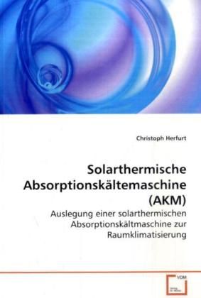 Produktbild: Herfurt, C: Solarthermische Absorptionsk&auml;ltemaschine (AKM)