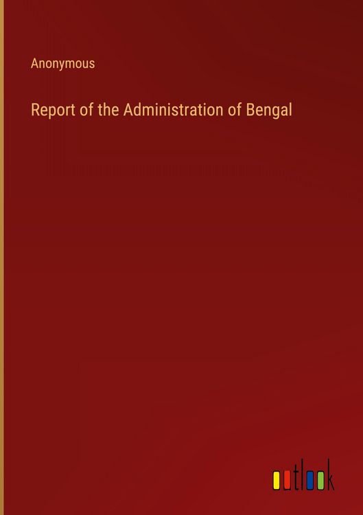Produktbild: Report of the Administration of Bengal