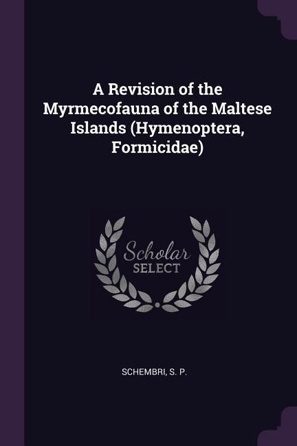 Produktbild: A Revision of the Myrmecofauna of the Maltese Islands (Hymenoptera, Formicidae)