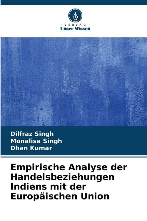 Produktbild: Empirische Analyse der Handelsbeziehungen Indiens mit der Europ&auml;ischen Union