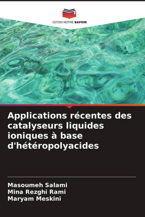 Produktbild: Applications r&eacute;centes des catalyseurs liquides ioniques &agrave; base d'h&eacute;t&eacute;ropolyacides