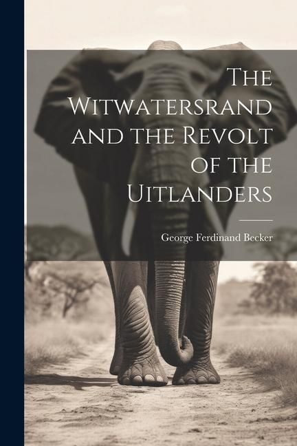 Produktbild: The Witwatersrand and the Revolt of the Uitlanders