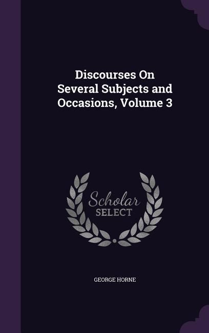 Produktbild: Discourses On Several Subjects and Occasions, Volume 3