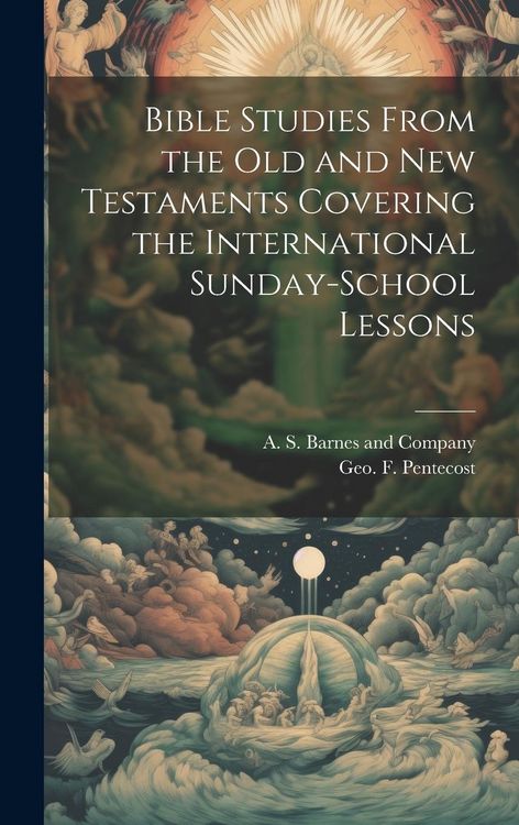 Produktbild: Bible Studies From the Old and New Testaments Covering the International Sunday-School Lessons