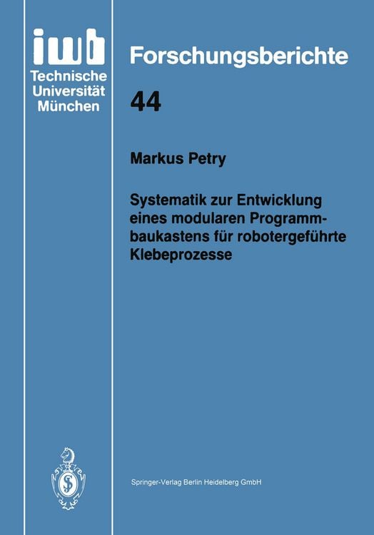 Produktbild: Systematik zur Entwicklung eines modularen Programmbaukastens f&uuml;r robotergef&uuml;hrte Klebeprozesse