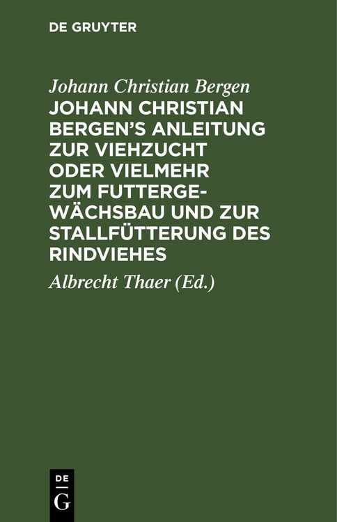 Produktbild: Johann Christian Bergen's Anleitung zur Viehzucht oder vielmehr zum Futtergew&auml;chsbau und zur Stallf&uuml;tterung des Rindviehes