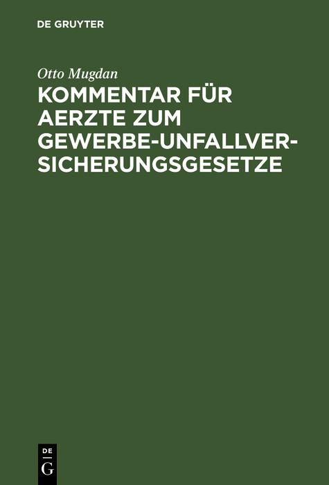 Produktbild: Kommentar f&uuml;r Aerzte zum Gewerbe-Unfallversicherungsgesetze