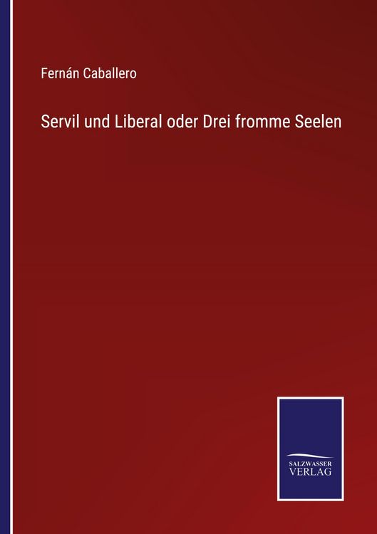 Produktbild: Servil und Liberal oder Drei fromme Seelen