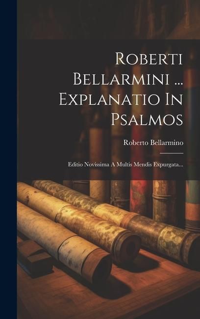 Produktbild: Roberti Bellarmini ... Explanatio In Psalmos