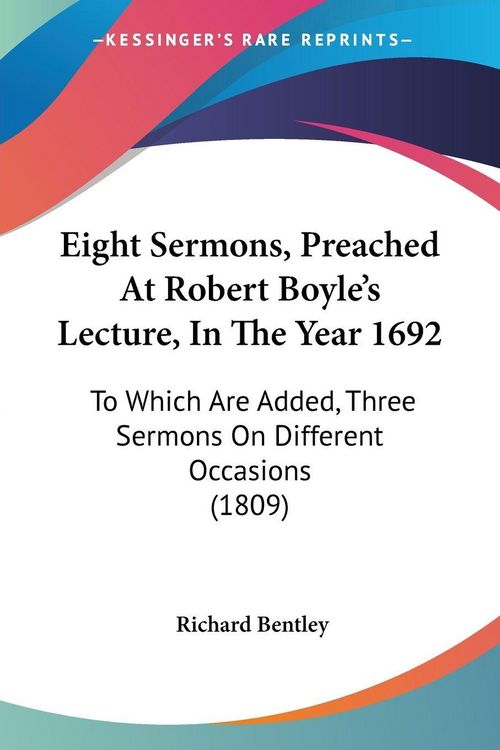 Produktbild: Bentley, R: Eight Sermons, Preached At Robert Boyle's Lectur