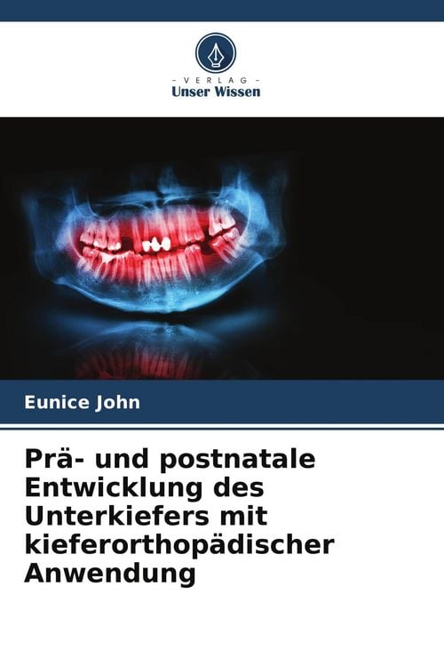 Produktbild: Pr&auml;- und postnatale Entwicklung des Unterkiefers mit kieferorthop&auml;discher Anwendung
