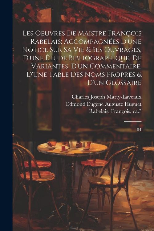 Produktbild: Les oeuvres de maistre Fran&ccedil;ois Rabelais; accompagn&eacute;es d'une notice sur sa vie & ses ouvrages, d'une &eacute;tude bibliographique, de variantes, d'un comment