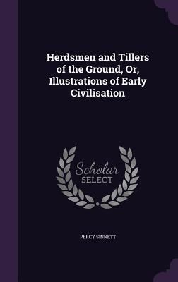 Produktbild: Herdsmen and Tillers of the Ground, Or, Illustrations of Early Civilisation